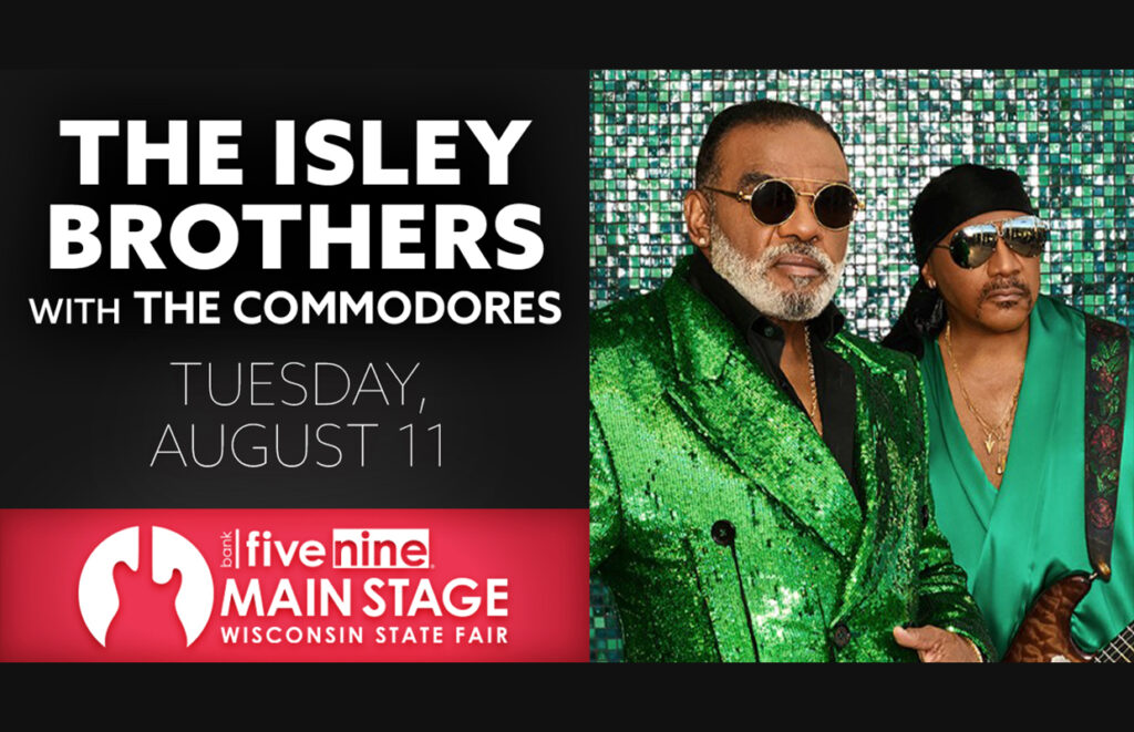 Concert poster: The Isley Brothers with The Commodores advertised for Tuesday, August 11 at the Wisconsin State Fair Main Stage. Sponsor: Five Nine (banner at bottom).